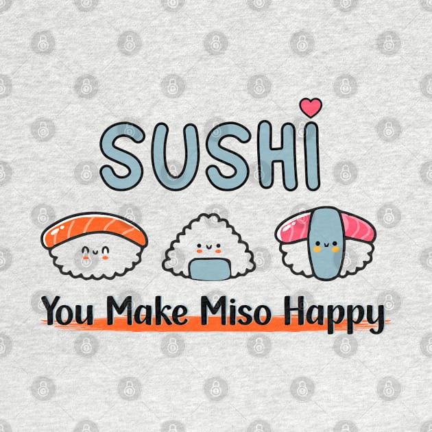 Cute Japanese Sushi You Make Miso Happy by Cholzar